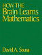 How the brain learns mathematics / David A. Sousa.