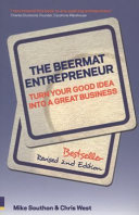 The beermat entrepreneur : turn your good idea into a great business / Mike Southon and Chris West.
