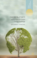 Energy & ethics : justice and the global energy challenge / Benjamin K. Sovacool.