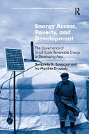 Energy access, poverty, and development : the governance of small-scale renewable energy in developing Asia / Benjamin K. Sovacool, Ira Martina Drupady.