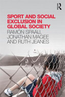 Sport and social exclusion in global society / Ramon Spaaij, Jonathan Magee and Ruth Jeanes.