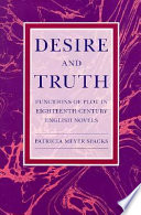 Desire and truth : functionsof plot in eighteenth-century English novels / Patricia Meyer Spacks.