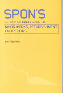 Spon's estimating costs guide to minor works, alterations, and repair / Bryan Spain.