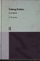 Talking politics : a wordbook / A.W. Sparkes.
