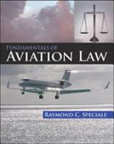 Fundamentals of aviation law / Raymond C. Speciale.