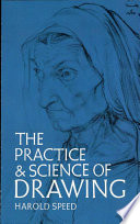 The practice & science of drawing / by Harold Speed.