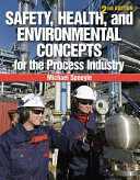 Safety, health, and environmental concepts for the process industry / Michael Speegle.