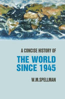 A concise history of the world since 1945 : states and peoples / W.M. Spellman.
