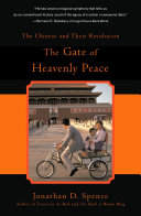 The gate of heavenly peace : the Chinese and their revolution 1895-1980 / Jonathan D. Spence.