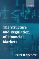 The structure and regulation of financial markets / Peter D. Spencer.