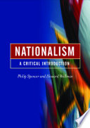 Nationalism : a critical introduction / Philip Spencer and Howard Wollman.