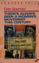 There's always been a women's movement this century / Dale Spender.