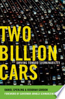 Two billion cars driving toward sustainability / Daniel Sperling, Deborah Gordon.