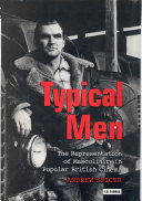 Typical men : the representation of masculinity in popular British cinema / Andrew Spicer.