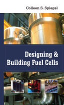 Designing and building fuel cells / Colleen Spiegel.