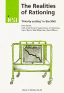 The realities of rationing : 'priority setting' in the NHS / John Spiers ; with practitioners' experiences of rationing, Harry Burns, Bob Gilbertson, Karol Sikora.