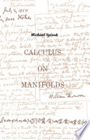 Calculus on manifolds a modern approach to classical theorems of advanced calculus / Michael Spivak.