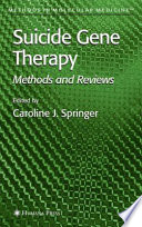 Suicide Gene Therapy Methods and Reviews / edited by Caroline J. Springer.
