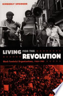 Living for the revolution Black feminist organizations, 1968-1980 / Kimberly Springer.