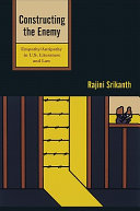 Constructing the enemy : empathy/antipathy in U.S. literature and law / Rajini Srikanth.