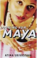 Looking for Maya / Atima Srivastava.