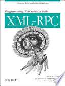 Programming Web services with XML-RPC / Simon St. Laurent, Joe Johnston, and Edd Dumbill.