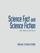 Science fact and science fiction : an encyclopedia / Brian Stableford.