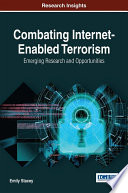 Combating internet-enabled terrorism : emerging research and opportunities / Emily Stacey.