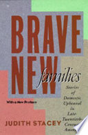 Brave new families : stories of domestic upheaval in late-twentieth-century America / Judith Stacey ; with a new preface.