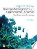 Strategic management and organisational dynamics : the challenge of complexity to ways of thinking about organisations / Ralph D. Stacey.