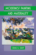 Modernist painting and materiality / Craig G. Staff.
