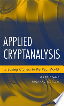 Applied cryptanalysis : breaking ciphers in the real world / Mark Stamp, Richard M. Low.