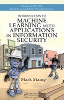 Introduction to machine learning with applications in information security / Mark Stamp.