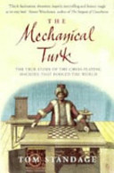 The mechanical Turk : the true story of the chess-playing machine that fooled the world / Tom Standage.