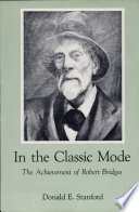 In the classic mode : the achievement of Robert Bridges / Donald E. Stanford.