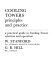 Cooling towers : principles and practice, a practical guide to cooling tower selection and operation / [by] W. Stanford [and] G.B. Hill.