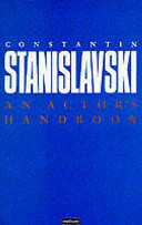 An actor's handbook : an alphabetical arrangement of concise statements on aspects of acting / Constantin Stanislavski ; edited and translated by Elizabeth Reynolds Hapgood.