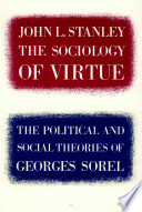 The sociology of virtue : the political & social theories of George [i.e. Georges] Sorel.