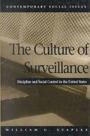 The culture of surveillance : discipline and social control in the United States / William G. Staples.
