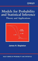 Models for probability and statistical inference : theory and applications / James H. Stapleton.
