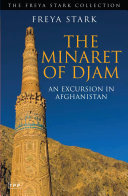The minaret of Djam : an excursion in Afghanistan / Freya Stark.