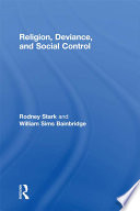 Religion, deviance, and social control / Rodney Stark and William Sims.