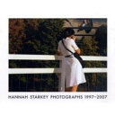 Hannah Starkey, photographs 1997-2007 / with an essay by Iwona Blazwick ; edited by Isabella Kullmann and Liz Jobey.