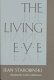 The living eye / Jean Starobinski ; translated by Arthur Goldhammer.