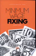 Minimum wage fixing : an international review of practices and problems / Gerald Starr.