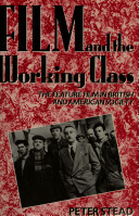 Film and the working class : the feature film in British and American society / Peter Stead.