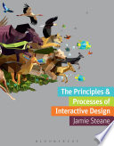 The principles & processes of interactive design / Jamie Steane.