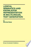 Lexical semantics and knowledge representation in multilingual text generation / by Manfred Stede.