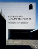 Contemporary Japanese architecture : tracing the next generation / James Steele.