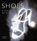 Shoes : a lexicon of style / Valerie Steele.